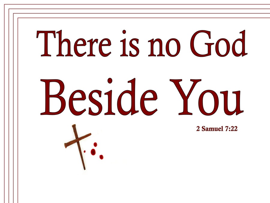 2 Samuel 7:22 There Is No God Beside You (white)